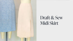 Draft & Sew Midi Skirt – Made to Sew